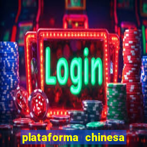 plataforma chinesa de jogo